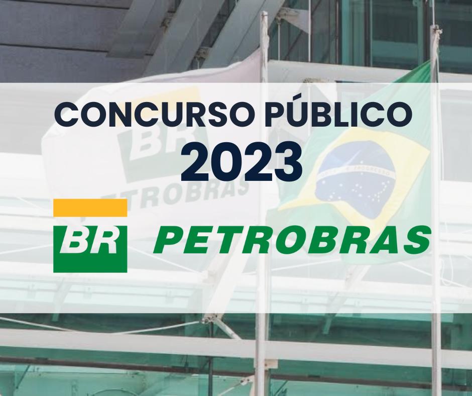 Concurso Público Petrobras 2023 – Veja Como Participar do novo Processo.