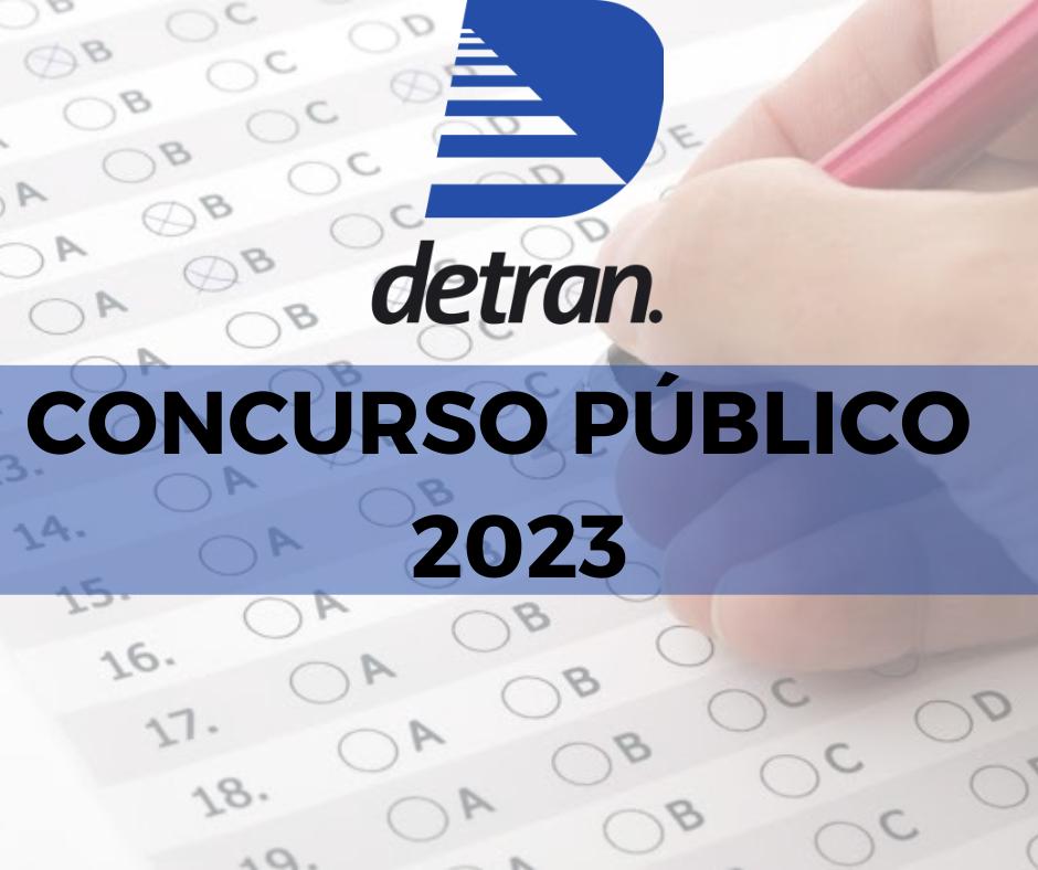 Concurso Público Detran 2023 Para Nível Fundamental Ao Superior – CONFIRA!